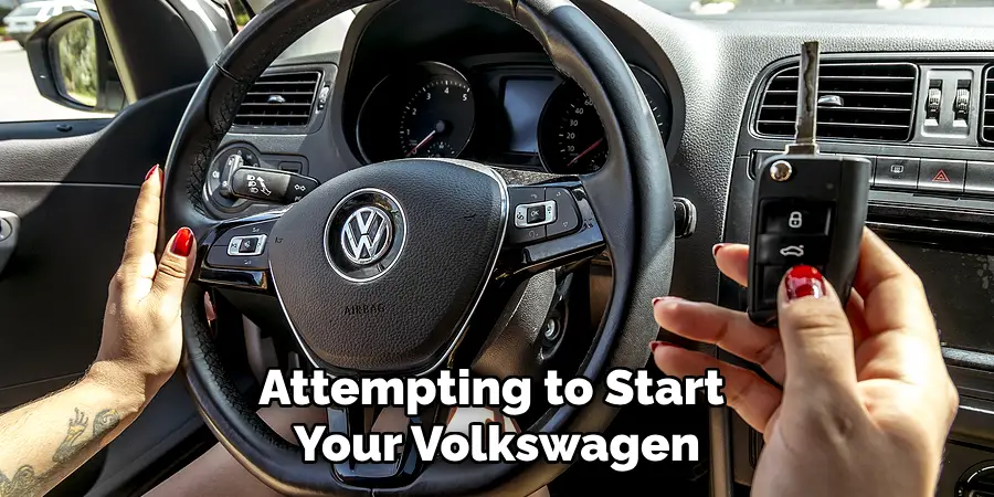 Attempting to Start 
Your Volkswagen