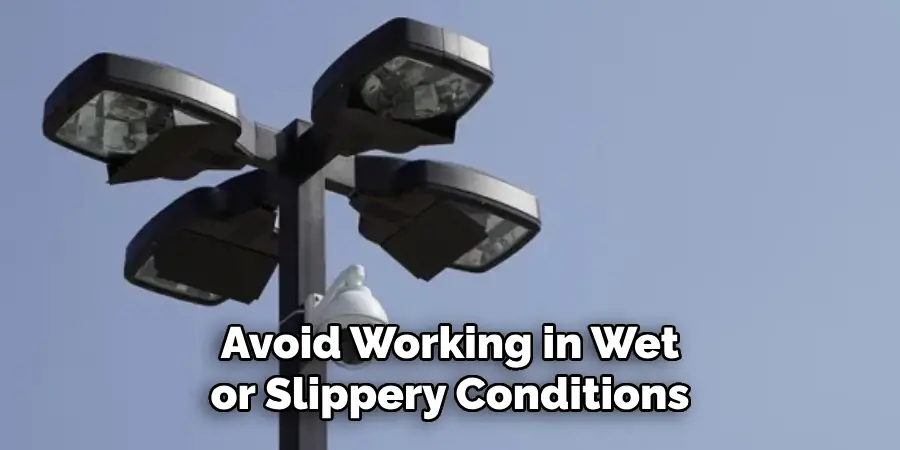 Avoid Working in Wet or Slippery Conditions