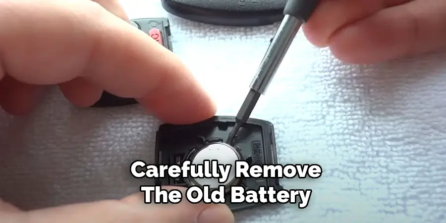 Carefully Remove 
The Old Battery
