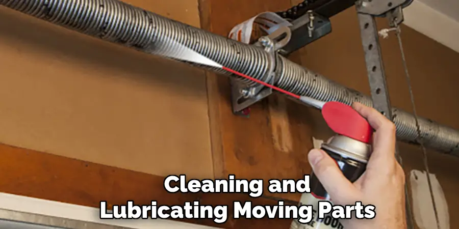 Cleaning and
Lubricating Moving Parts