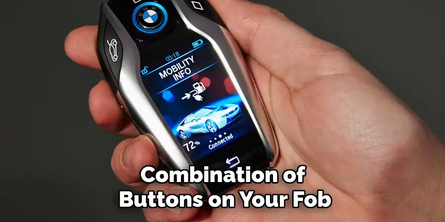 Combination of 
Buttons on Your Fob