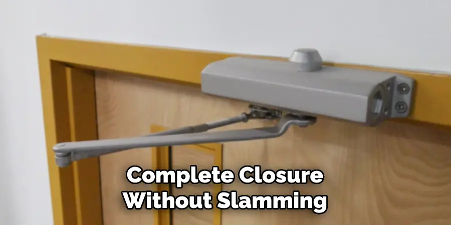 Complete Closure
Without Slamming