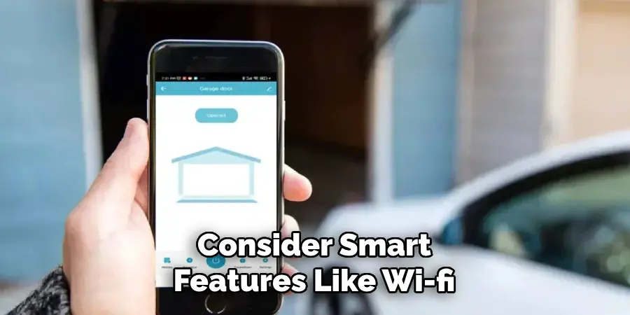 Consider Smart
Features Like Wi-fi