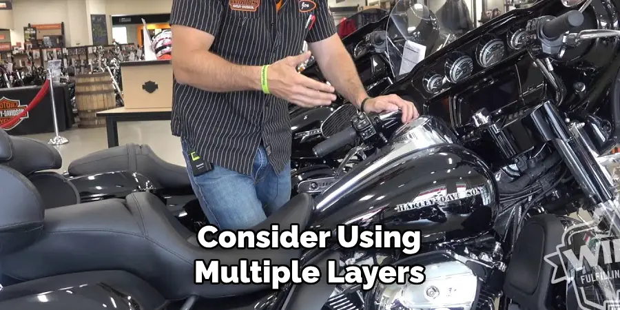 Consider Using Multiple Layers