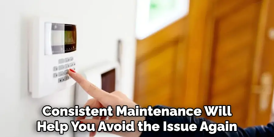 Consistent Maintenance Will
Help You Avoid the Issue Again