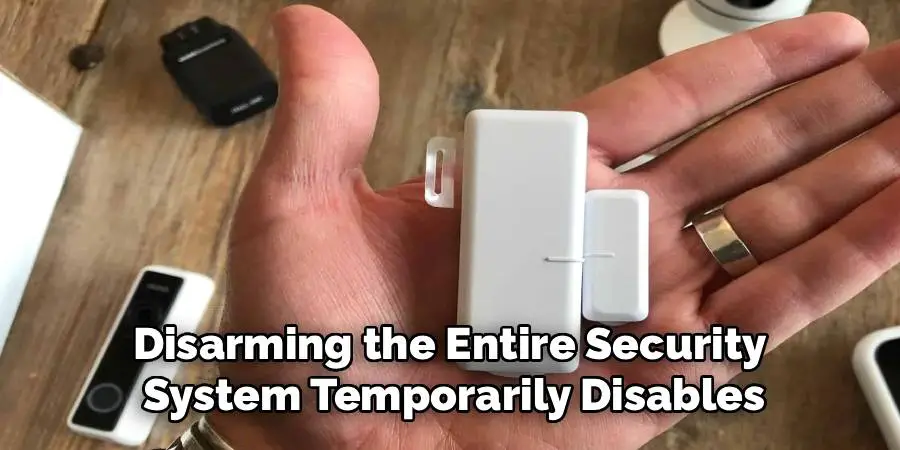 Disarming the Entire Security 
System Temporarily Disables
