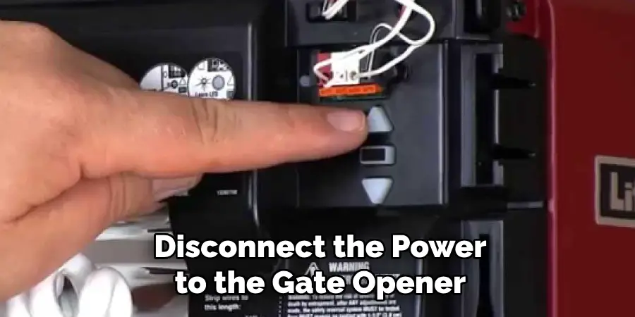 Disconnect the Power to the Gate Opener