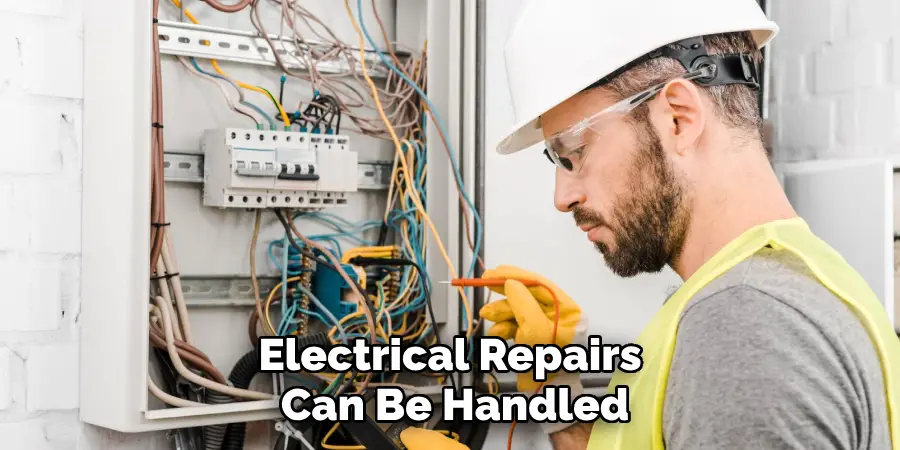 Electrical Repairs 
Can Be Handled