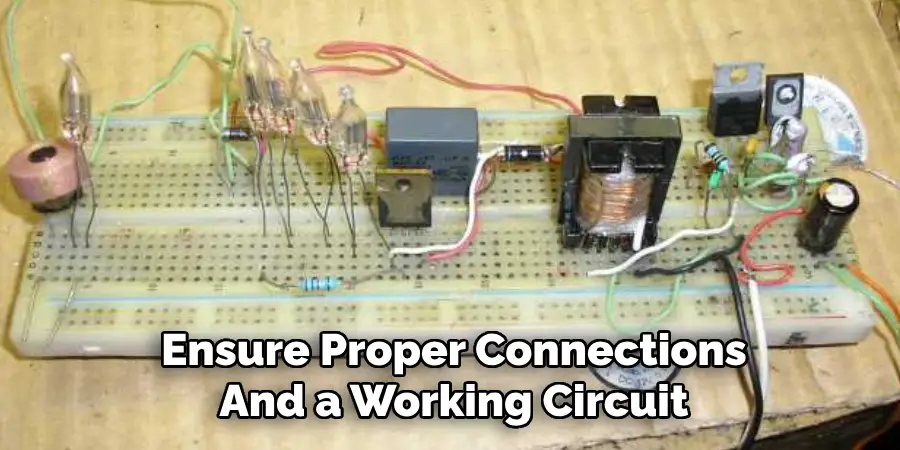 Ensure Proper Connections
And a Working Circuit