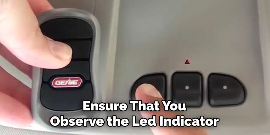 Ensure That You Observe the Led Indicator
