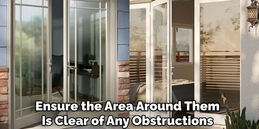 Ensure the Area Around Them
Is Clear of Any Obstructions
