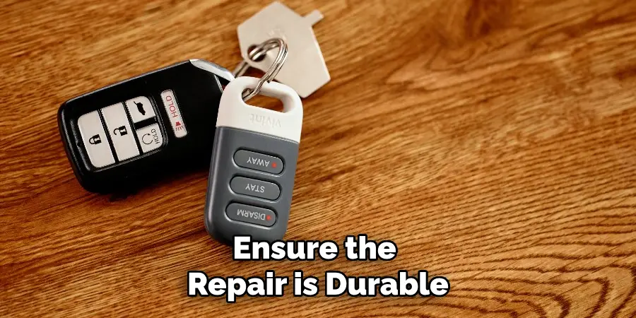 Ensure the 
Repair is Durable