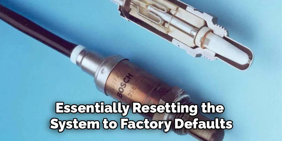 Essentially Resetting the
System to Factory Defaults