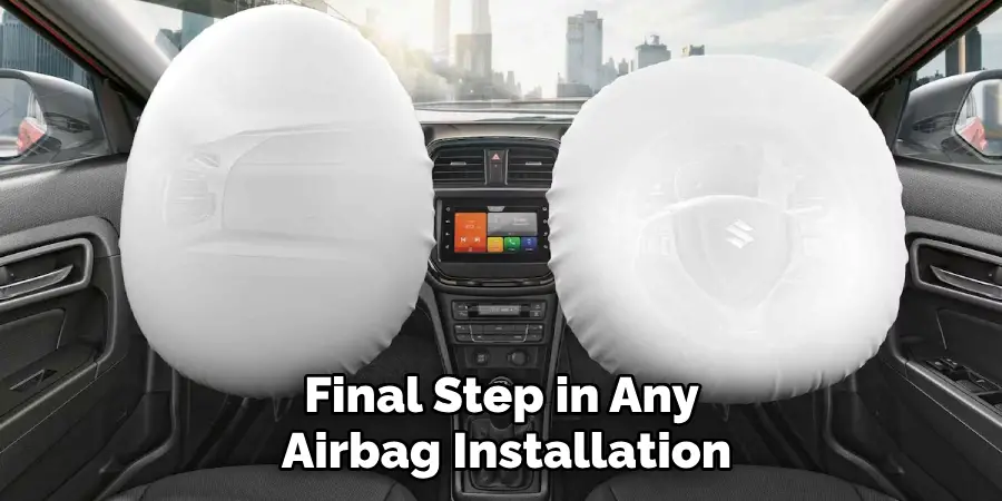 Final Step in Any 
Airbag Installation
