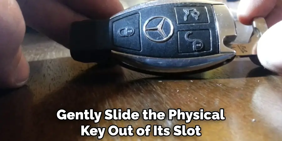 Gently Slide the Physical
Key Out of Its Slot