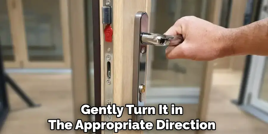 Gently Turn It in
The Appropriate Direction