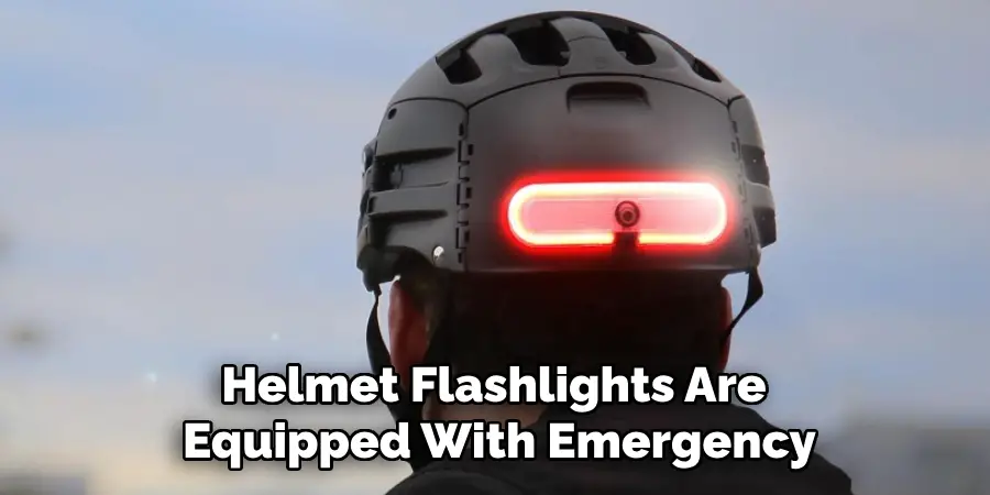 Helmet Flashlights Are
Equipped With Emergency