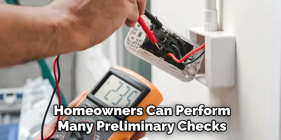 Homeowners Can Perform
Many Preliminary Checks