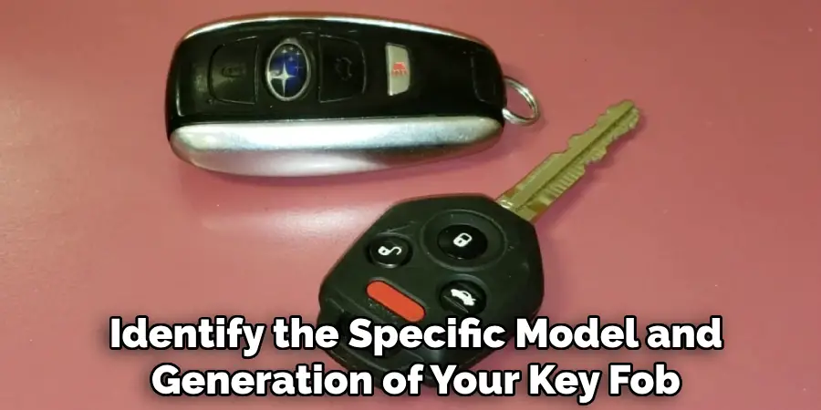 Identify the Specific Model and
Generation of Your Key Fob