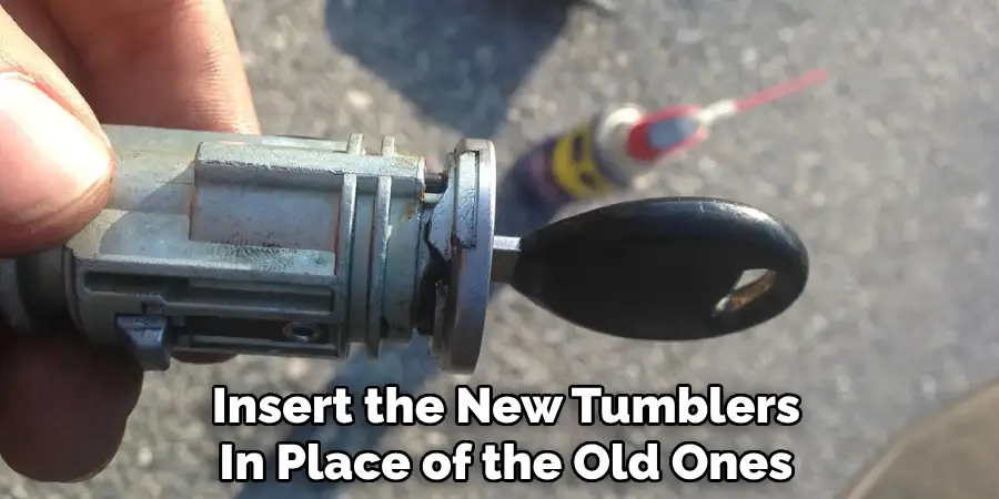 Insert the New Tumblers
In Place of the Old Ones