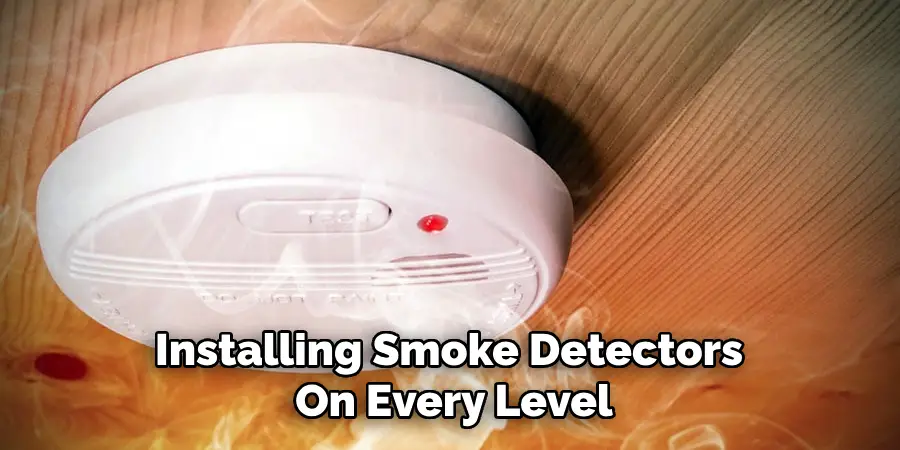 Installing Smoke Detectors 
On Every Level