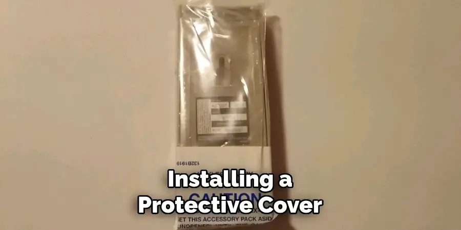 Installing a
Protective Cover