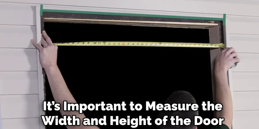 It’s Important to Measure the
Width and Height of the Door