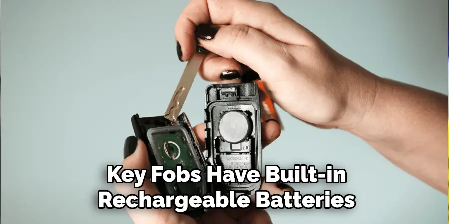 Key Fobs Have Built-in
Rechargeable Batteries