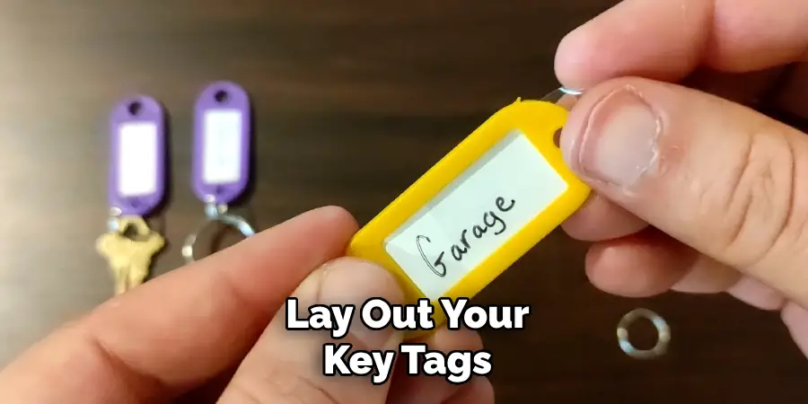 Lay Out Your
Key Tags