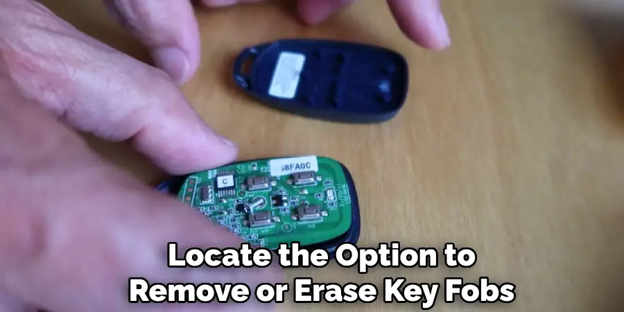 Locate the Option to
Remove or Erase Key Fobs