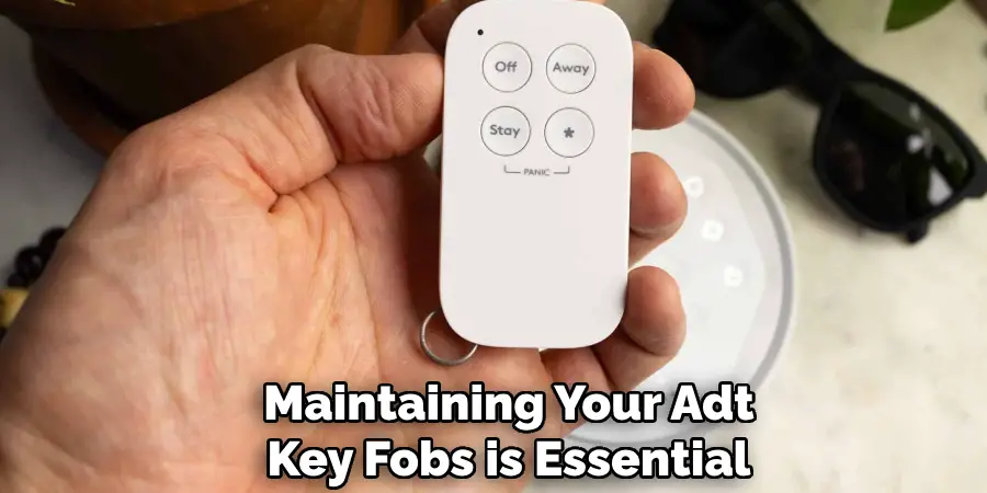 Maintaining Your Adt
Key Fobs is Essential