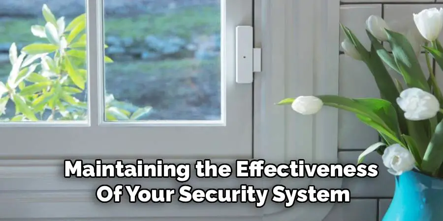 Maintaining the Effectiveness 
Of Your Security System
