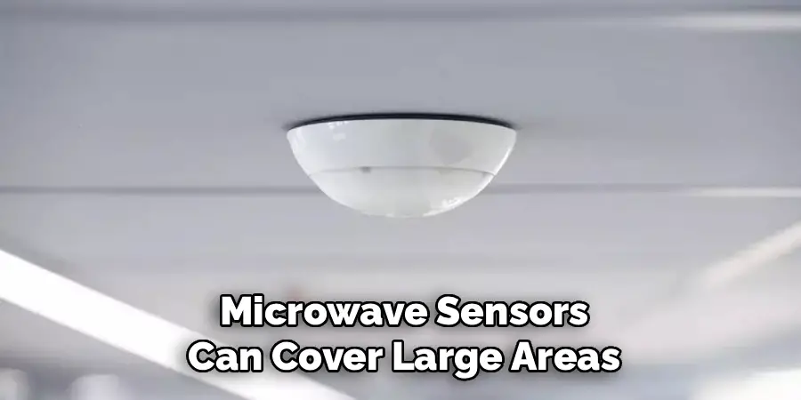 Microwave Sensors
Can Cover Large Areas