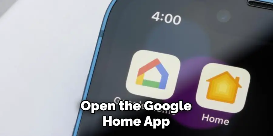 Open the Google
Home App