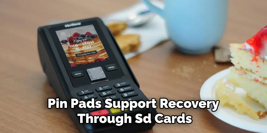 Pin Pads Support Recovery
Through Sd Cards
