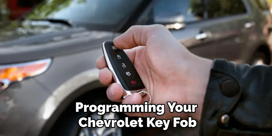 Programming Your 
Chevrolet Key Fob