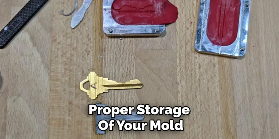 Proper Storage 
Of Your Mold