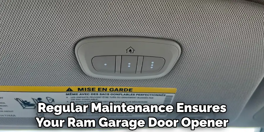 Regular Maintenance Ensures
Your Ram Garage Door Opener 