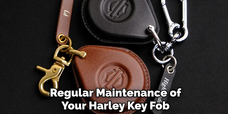 Regular Maintenance of
Your Harley Key Fob