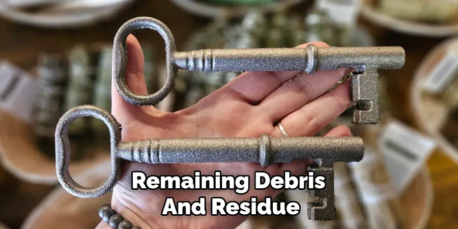 Remaining Debris 
And Residue