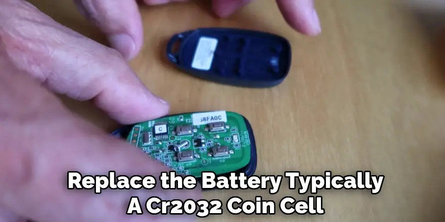 Replace the Battery Typically
A Cr2032 Coin Cell