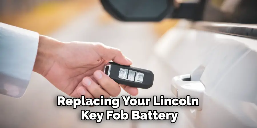 Replacing Your Lincoln 
Key Fob Battery