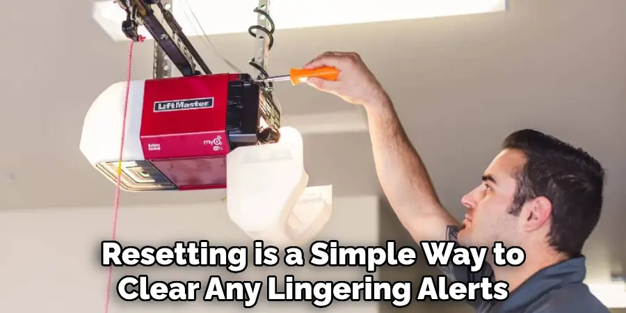 Resetting is a Simple Way to
Clear Any Lingering Alerts