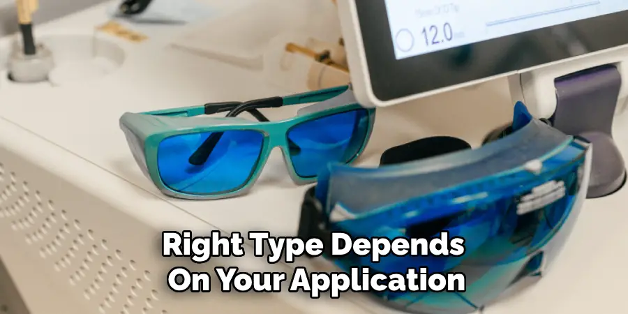 Right Type Depends 
On Your Application