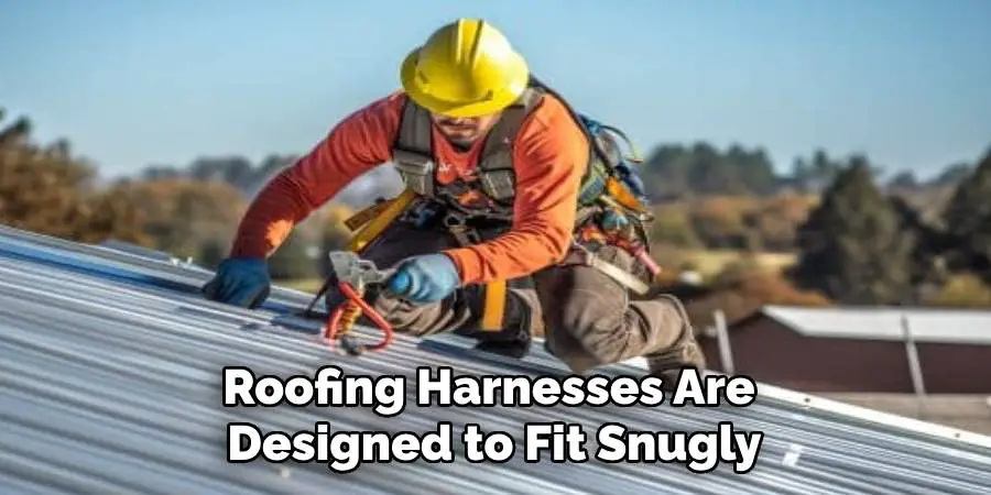 Roofing Harnesses Are Designed to Fit Snugly