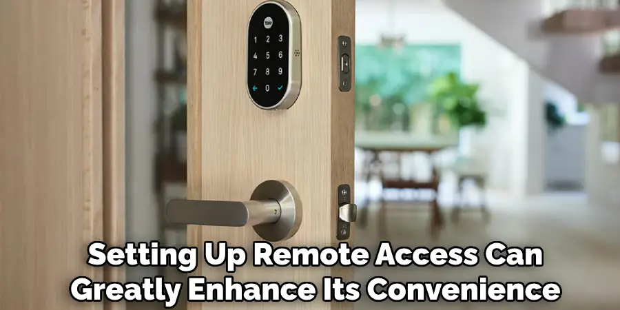 Setting Up Remote Access Can
Greatly Enhance Its Convenience