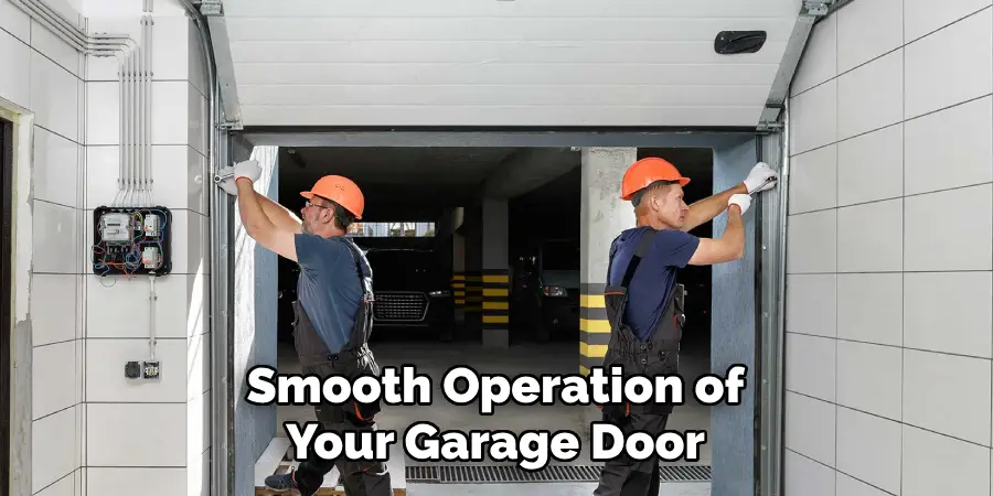 Smooth Operation of
Your Garage Door