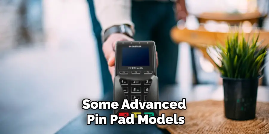 Some Advanced
Pin Pad Models