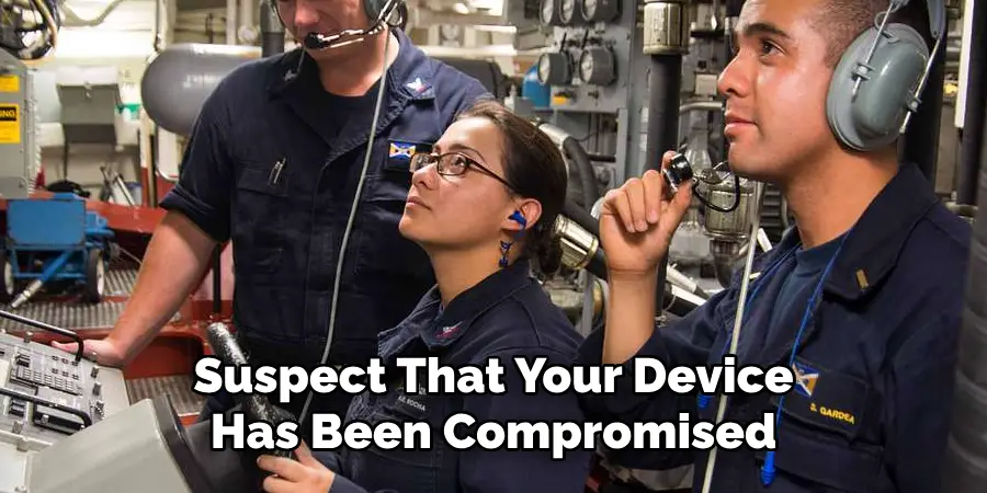 Suspect That Your Device Has Been Compromised
