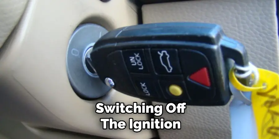Switching Off
The Ignition